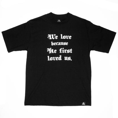 He First Loved Us Tee