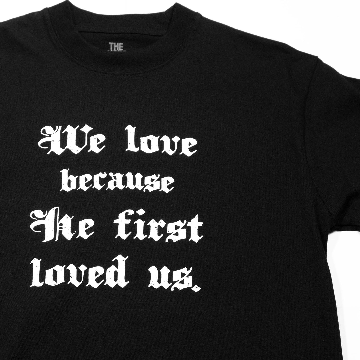 He First Loved Us Tee